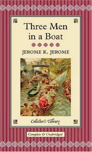 Jerome Klapka Jerome: Three Men in a Boat (Hardcover, 2005, Collector's Library)