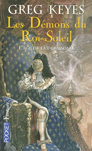 Frederik Pohl, Olivier Deparis: L'âge de la déraison - tome 1 Les Démons du Roi-Soleil (Paperback, 2007, POCKET, Pocket)