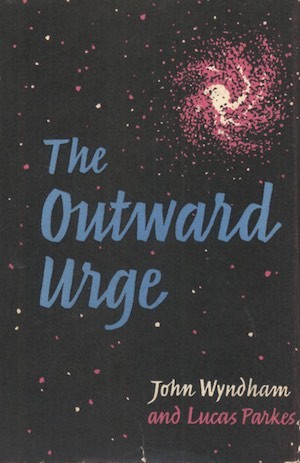 John Wyndham: The outward urge (Hardcover, 1959, Michael Joseph)