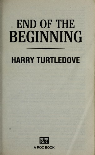 Harry Turtledove: End of the beginning (2006, ROC)