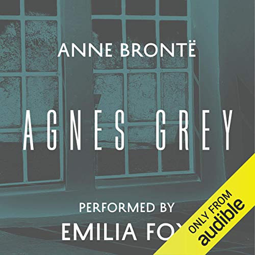 Anne Brontë, Anne Brontë: Agnes Grey (AudiobookFormat, Audible Studios)