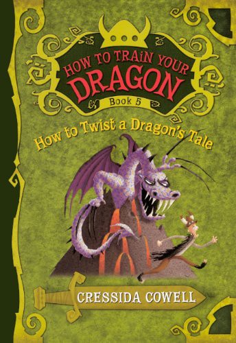 Cressida Cowell: How To Twist A Dragon's Tale (Hardcover, 2010, Turtleback Books)
