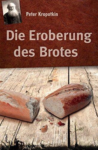 Peter Kropotkin: Die Eroberung des Brotes (German language)