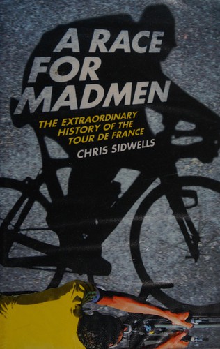Chris Sidwells: A race for madmen (2011, Collins)