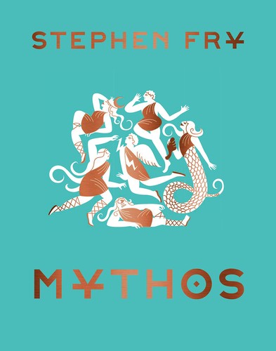 Stephen Fry: Mythos : the Greek myths reimagined (2019, Chronicle Books)
