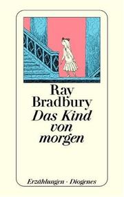 Ray Bradbury: Das Kind von morgen. Erzählungen. (German language, 2000, Diogenes Verlag)