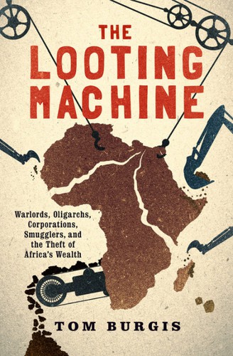 Tom Burgis: Looting Machine (2015, HarperCollins Publishers Limited)