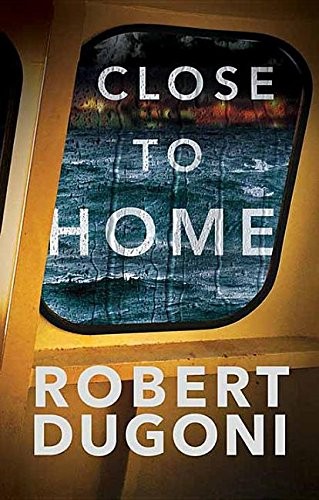 Robert Dugoni: Close to Home (Hardcover, 2018, Center Point Pub)
