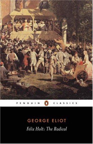 George Eliot: Felix Holt, the radical (1995, Penguin Books)
