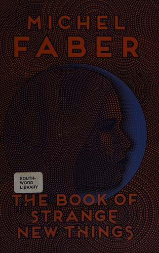 Michel Faber: The book of strange new things (2015, Harper Perennial)
