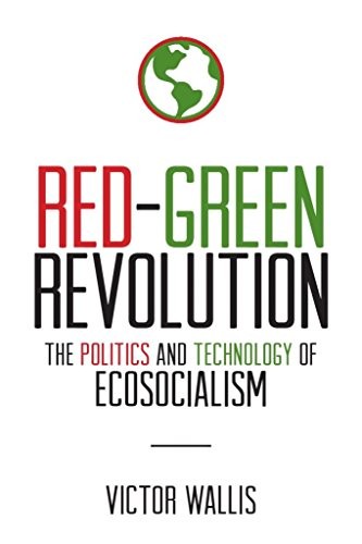 Victor Wallis: Red-Green Revolution (Paperback, 2018, Political Animal Press)