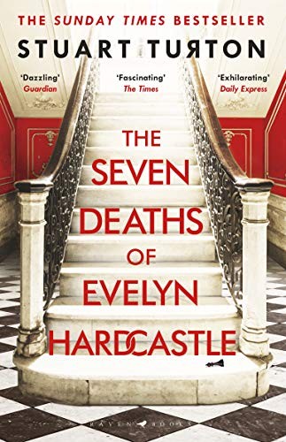 Stuart Turton: The Seven Deaths of Evelyn Hardcastle (Paperback, 1900, Bloomsbury)