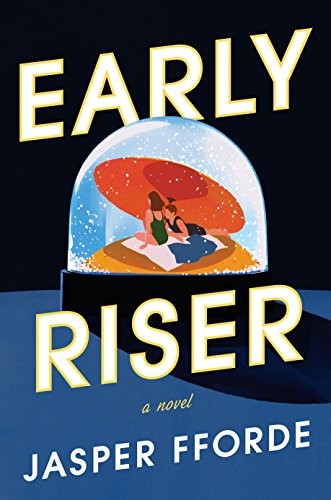 Jasper Fforde, Jasper Fforde: Early Riser: A Novel (2019, Viking)