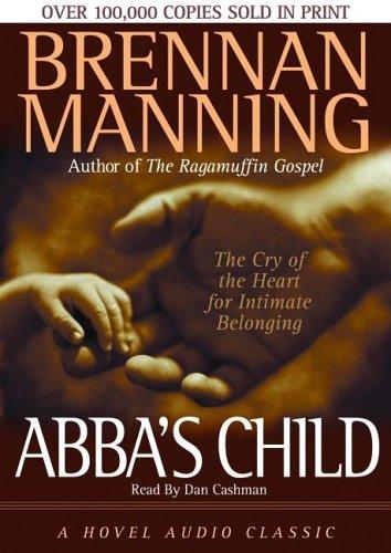 Brennan Manning: Abba's Child (AudiobookFormat, 2005, Hovel Audio)