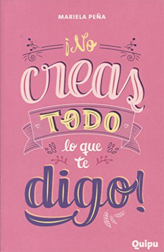 Peña Hernandez: NO CREAS TODO LO QUE TE DIGO (Paperback, 2014, QUIPU)