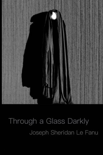 Sheridan Le Fanu: Through a Glass Darkly (Paperback, 2016, CreateSpace Independent Publishing Platform)