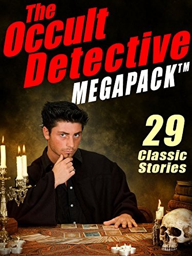 The Occult Detective Megapack: 29 Classic Stories (2013, Wildside Press)
