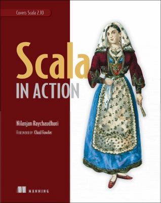 Nilanjan Raychaudhuri: Scala In Action (2012, Manning Publications)
