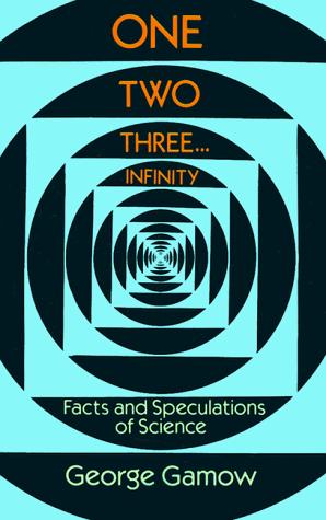 George Gamow: One, two, three-- infinity (1988, Dover Publications)