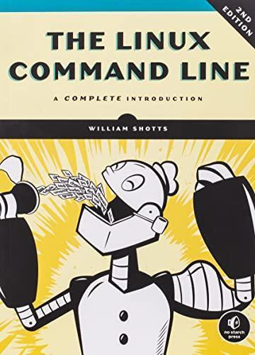William Shotts: The Linux Command Line, 2nd Edition: A Complete Introduction (2019, No Starch Press)