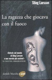 Stieg Larsson: La ragazza che giocava con il fuoco (Paperback, Italian language, 2008, Marsilio)