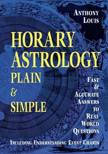 Anthony Louis: Horary Astrology: Plain & Simple: Fast & Accurate Answers to Real World Questions (1998)