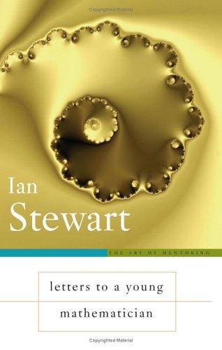 Ian Stewart: Letters to a young mathematician (2006, Basic Books, A Member of the Perseus Books Group)