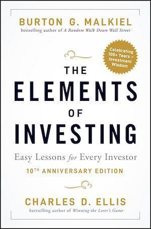 Charles D. Ellis, Burton G. Malkiel: The Elements of Investing Easy Lessons for Every Investor. (2020)