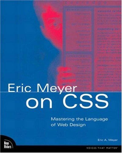 Eric A. Meyer: Eric Meyer on CSS (2002, New Riders Press)