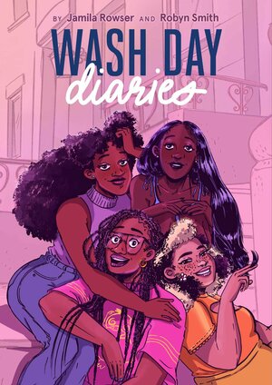 Jamila Rowser, Robyn Smith: Wash Day Diaries (2022, Chronicle Books LLC)