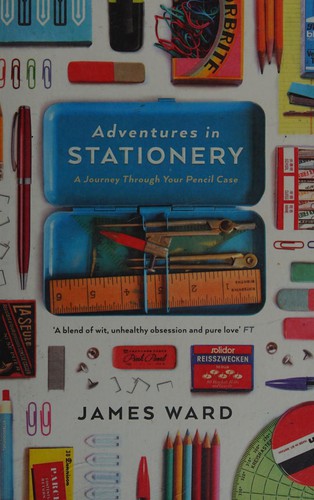 James Ward: Adventures in stationery (2015, Profile Books)