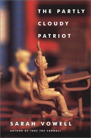 Sarah Vowell: The partly cloudy patriot (2002, Simon & Schuster)