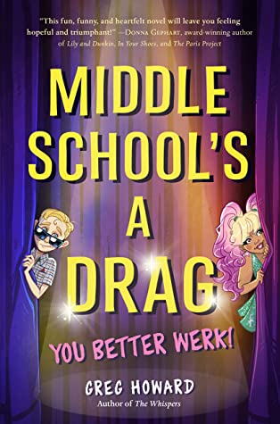 Greg Howard: Middle School's a Drag, You Better Werk! (Hardcover, 2020, G.P. Putnam's Sons Books for Young Readers)