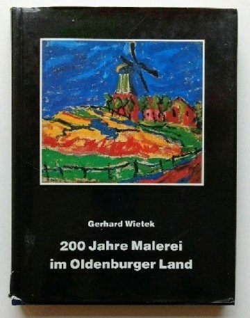 wietek-gerhard: 200 Jahre Malerei im Oldenburger Land