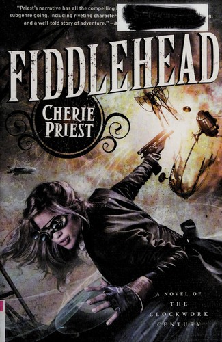 Cherie Priest: Fiddlehead (2013)