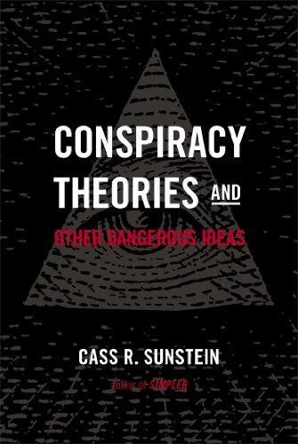 Cass Sunstein: Conspiracy theories & other dangerous ideas (2014)