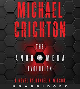 Daniel H. Wilson, Julia Whelan, Daniel H. Wilson, Daniel Wilson, Michael Crichton: Michael Crichton The Andromeda Evolution (AudiobookFormat, 2019, HarperAudio)