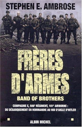 Stephen E. Ambrose: Frýýres d'Armes: Compagnie E, 506e Regiment, 101e Airborne (Paperback, 2002, Albin Michel)