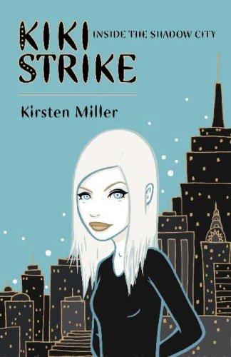 Kirsten Miller: Kiki Strike (Paperback, 2007, Bloomsbury USA Children's Books)