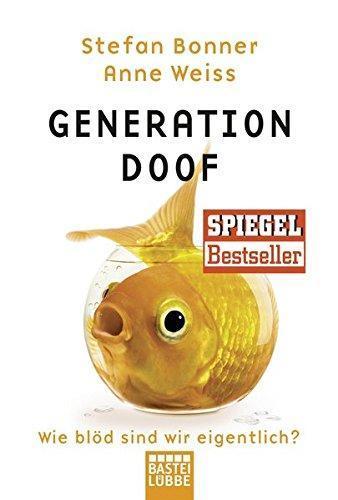 Stefan Bonner, Anne Weiss: Generation doof (German language, 2008)