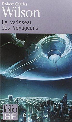 Robert Charles Wilson: Le vaisseau des voyageurs (French language, 2006)