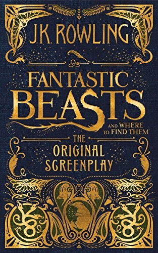 J. K. Rowling: Fantastic Beasts and Where to Find Them: The Original Screenplay (Hardcover, 2016, Arthur A. Levine Books)