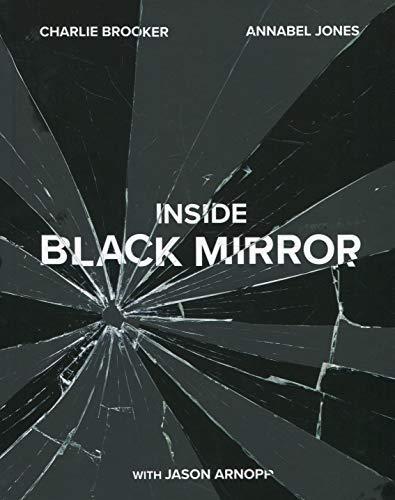 Charlie Brooker, Charlie Brooker, Annabel Jones, Jason Arnopp: Inside Black Mirror (2018, Penguin Random House)