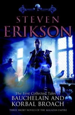 Steven Erikson: The First Collected Tales Of Bauchelain And Korbal Broach (2010, Bantam Press)