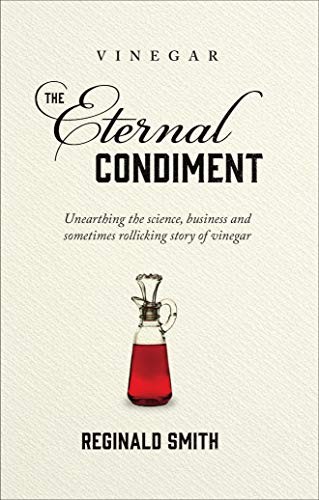 Reginald Smith: Vinegar, the Eternal Condiment (Hardcover, 2019, Spikehorn Press)