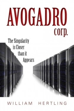Avogadro Corp: The Singularity Is Closer Than It Appears (2011, Liquididea Press)