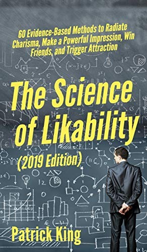 Patrick King: The Science of Likability (Hardcover, 2019, Pkcs Media, Inc.)
