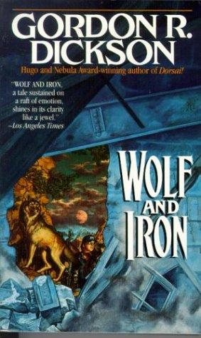 Gordon R. Dickson: Wolf And Iron (Paperback, 1993, Tor Books)