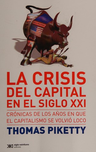 Thomas Piketty: La crisis del capital en el siglo XXI (Spanish language, 2015, Siglo XXI)