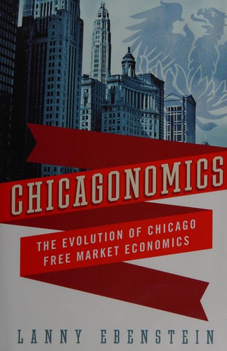 Alan O. Ebenstein: Chicagonomics (2015)